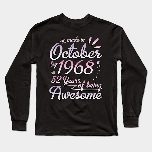 Made In October 1968 Happy Birthday To Me Nana Mommy Aunt Sister Daughter 52 Years Of Being Awesome Long Sleeve T-Shirt by DainaMotteut